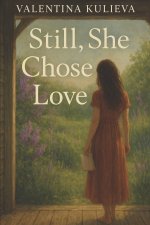 Still, She Chose Love
