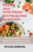 VEGAN AND VEGETERIAN BODYBUILDING NUTRITION
