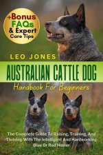 AUSTRALIAN CATTLE DOG HANDBOOK FOR BEGINNERS