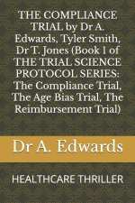 THE COMPLIANCE TRIAL by Dr A. Edwards, Tyler Smith, Dr T. Jones (Book 1 of THE TRIAL SCIENCE PROTOCOL SERIES