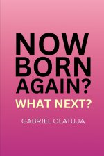 Now Born Again? What Next?