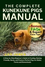 THE COMPLETE KUNEKUNE PIGS MANUAL