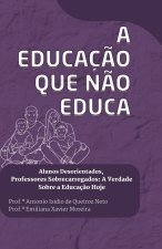 A Educação que Não Educa.