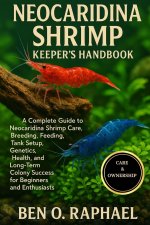 NEOCARIDINA SHRIMP KEEPER'S HANDBOOK