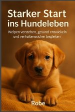 Welpen ohne Rätsel - die ersten 100 Tage