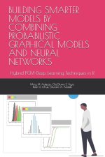 BUILDING SMARTER MODELS BY COMBINING PROBABILISTIC GRAPHICAL MODELS AND NEURAL NETWORKS