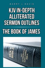 KJV In-Depth Alliterated Sermon Outlines