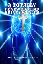A Totally Renewed Mind Brings Wealth