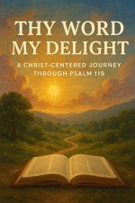 THY WORD MY DELIGHT
