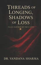 Threads of Longings Shadows of Loss