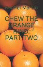 CHEW THE ORANGE RIND