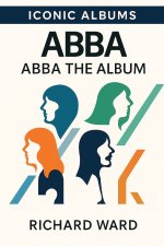 Iconic Albums - ABBA - ABBA The Album