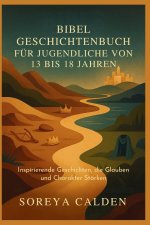 BIBEL GESCHICHTENBUCH FÜR JUGENDLICHE VON 13 BIS 18 JAHREN