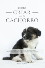 Cómo criar a un cachorro