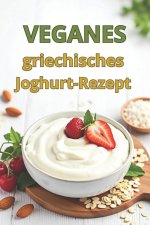 Veganes griechisches Joghurt-Rezept