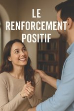 Le Pouvoir du Renforcement Positif