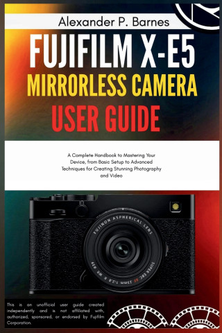 FUJIFILM X-E5 Mirrorless Camera User Guide
