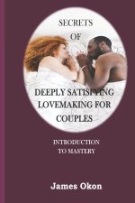 Secrets Of Deeply Satisfying Lovemaking For Couples