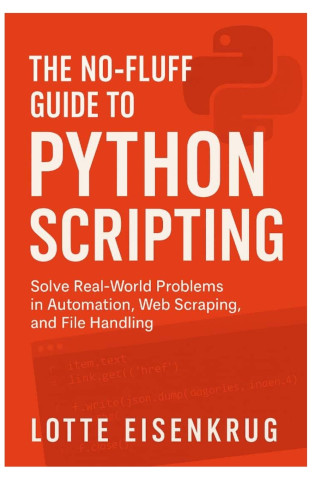 THE NO-FLUFF GUIDE TO PYTHON SCRIPTING