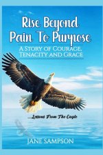 Rise Beyond Pain to Purpose