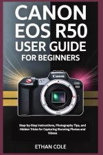 CANON EOS R50 USER GUIDE FOR BEGINNERS