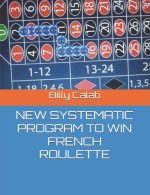 NEW SYSTEMATIC PROGRAM TO WIN FRENCH ROULETTE