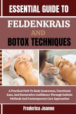 ESSENTIAL GUIDE TO FELDENKRAIS AND BOTOX TECHNIQUES