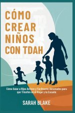 CÓMO CREAR NIÑOS CON TDAH