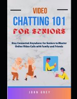 VIDEO CHATTING 101 FOR SENIORS