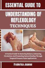 ESSENTIAL UNDERSTANDING OF REFLEXOLOGY TECHNIQUES