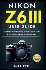 NIKON Z6 III USER GUIDE