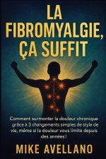 LA FIBROMYALGIE, ÇA SUFFIT