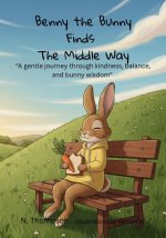 Benny the Bunny Finds The Middle Way