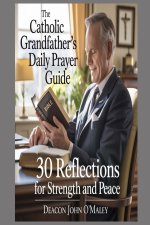 The Catholic Grandfather's Daily Prayer Guide