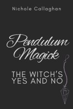 Pendulum Magick - The Witch's Yes and No