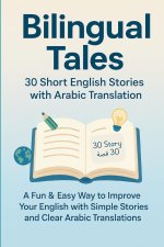 Bilingual Tales | 30 short English STORIES with Arabic Translation | Suitable for all ages
