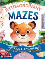 EXTRAORDINARY MAZES FOR KIDS 4 - 6 YEARS OLD