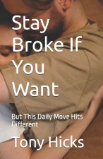 Stay Broke If You Want