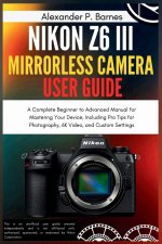 Nikon Z6 III Mirrorless Camera User Guide