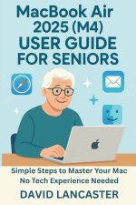 MacBook Air 2025 (M4) USER GUIDE FOR SENIORS