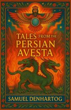 Tales from the Persian Avesta