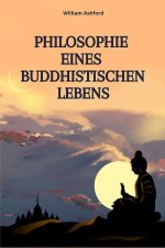 Philosophie Eines Buddhistischen Lebens