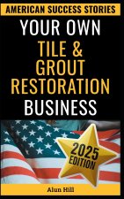 Your Own Tile & Grout Restoration Business