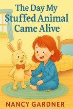 The Day My Stuffed Animal Came Alive