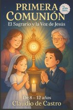 Mi Primera Comunión. Libro para Niños de 8 a 12 años. El Sagrario y la voz de Jesús.