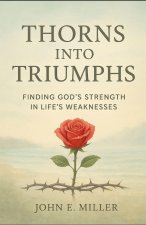 Thorns into Triumphs