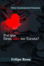 POR QUE DEUS NÃO ME ESCUTA?