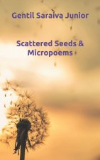 Scattered Seeds & Micropoems