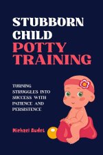 Stubborn child potty training