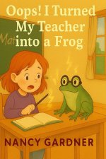 Oops! I Turned My Teacher into a Frog